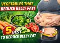 HEALTH PAPAR | SIMPLE VEGETABLES THAT CAN HELP TO REDUCE BELLY FAT